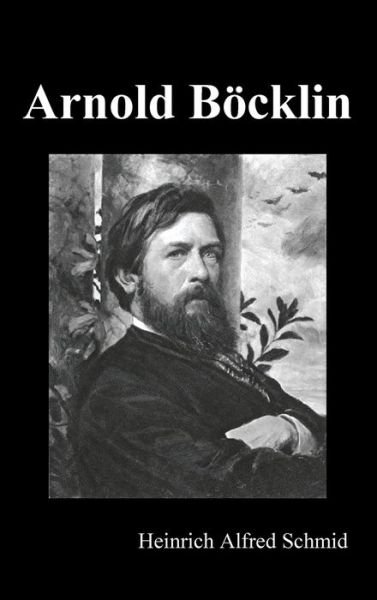 Cover for Heinrich Alfred Schmid · Arnold Boecklin (Hardcover Book) [Illustrated edition] (2019)