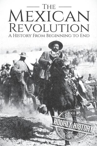 Cover for Hourly History · The Mexican Revolution (Pocketbok) (2018)