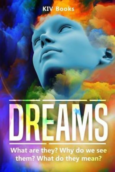 Cover for Kiv Books · Dreams: What are they? Why do we see them? What do they mean? - Kiv Books (Paperback Book) (2019)