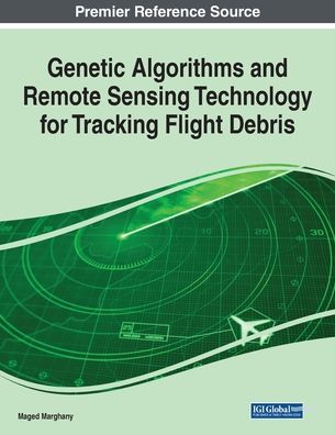 Cover for Maged Marghany · Genetic Algorithms and Remote Sensing Technology for Tracking Flight Debris (Paperback Book) (2020)