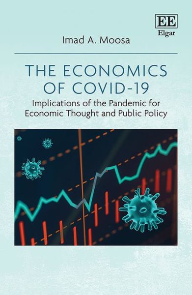 Cover for Imad A. Moosa · The Economics of COVID-19: Implications of the Pandemic for Economic Thought and Public Policy (Gebundenes Buch) (2021)