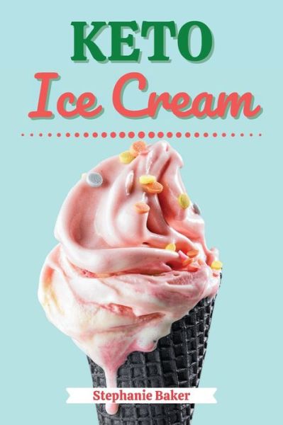 Cover for Stephanie Baker · Keto Ice Cream (Paperback Book) (2021)