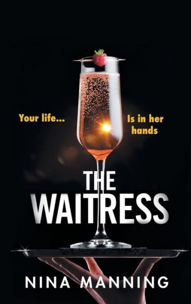 Cover for Nina Manning · The Waitress: The BRAND NEW gripping, edge-of-your-seat psychological thriller from the bestselling author of The Bridesmaid for 2022 (Hardcover Book) (2022)