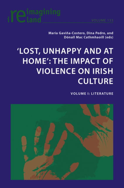 Cover for ‘Lost, Unhappy and at Home’: The Impact of Violence on Irish Culture : Volume I: Literature : 133 (Paperback Book) [New ed edition] (2024)