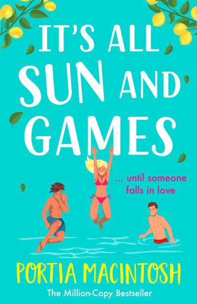 Cover for Portia MacIntosh · It's All Sun and Games: The BRAND NEW hilarious, sun-drenched romantic comedy from MILLION COPY BESTSELLER Portia MacIntosh for summer 2024 (Gebundenes Buch) (2024)