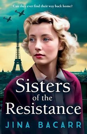 Cover for Jina Bacarr · Sisters of the Resistance: The BRAND NEW utterly heartbreaking story of sisterhood in WWII from bestseller Jina Bacarr - The Wartime Paris Sisters (Paperback Book) (2024)