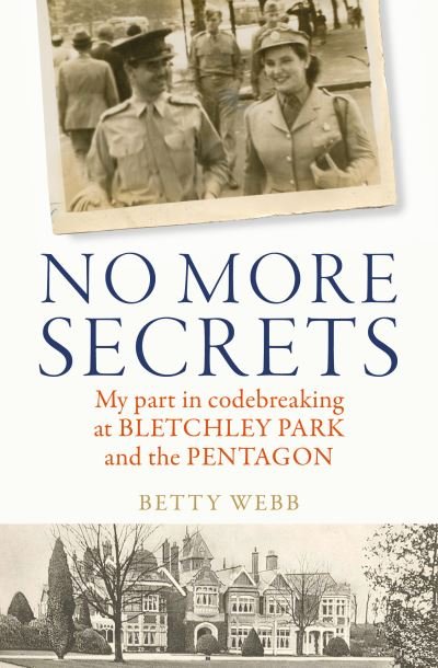 Cover for Betty Webb · No More Secrets: My part in codebreaking at Bletchley Park and the Pentagon (Paperback Book) (2023)