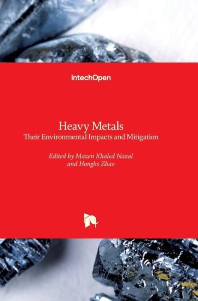 Cover for Mazen Khaled Nazal · Heavy Metals: Their Environmental Impacts and Mitigation (Hardcover Book) (2021)