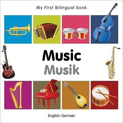 Cover for Milet Publishing · My First Bilingual Book -  Music (English-German) - My First Bilingual Book (Board book) (2012)