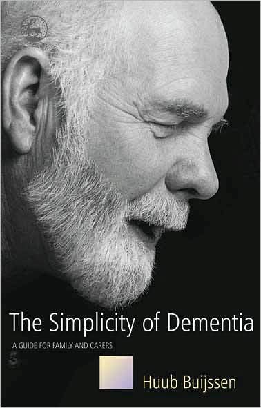 Cover for Huub Buijssen · The Simplicity of Dementia: A Guide for Family and Carers (Taschenbuch) (2005)