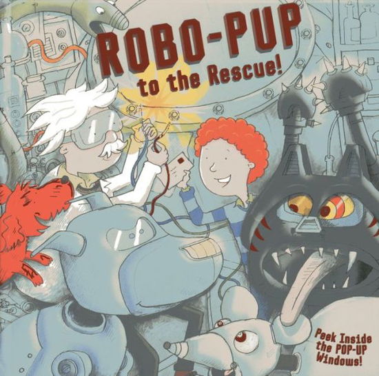Cover for Dereen Taylor · Robo-pup to the Rescue!: Peek Inside the 3D Windows! (Hardcover Book) (2013)
