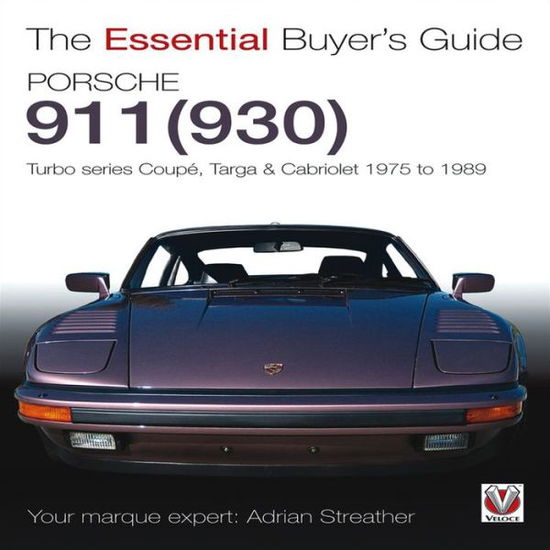 Cover for Adrian Streather · Porsche 930 Turbo &amp; 911 (930) Turbo: Coupe. Targa, Cabriolet, Classic &amp; Slant-Nose Models: Model Years 1975 to 1989 - Essential Buyer's Guide (Paperback Book) (2012)