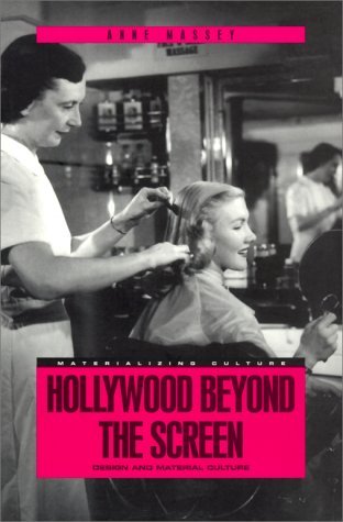 Hollywood Beyond the Screen: Design and Material Culture (Materializing Culture) - Anne Massey - Bøker - Bloomsbury Academic - 9781859733219 - 1. juli 2000
