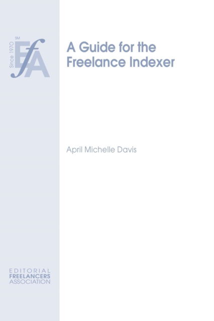 A Guide for the Freelance Indexer - April Michelle Davis - Książki - Efa - 9781880407219 - 2 listopada 2012