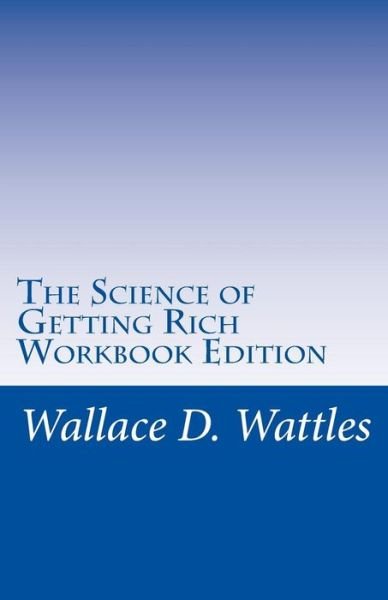 Cover for Wallace D. Wattles · The Science of Getting Rich Workbook Edition (Pocketbok) [Second edition] (2013)