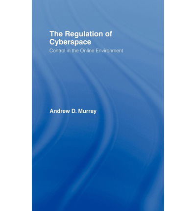 Cover for Murray, Andrew (The London School of Economics and Political Science, University of London, UK) · The Regulation of Cyberspace: Control in the Online Environment (Hardcover Book) (2006)