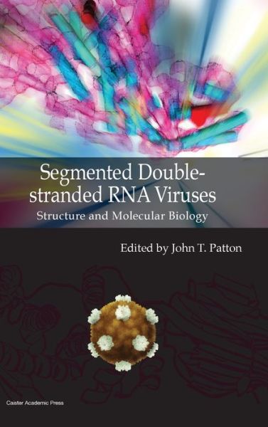 Cover for Segmented Double-stranded Rna Viruses: Structure and Molecular Biology (Hardcover Book) (2008)