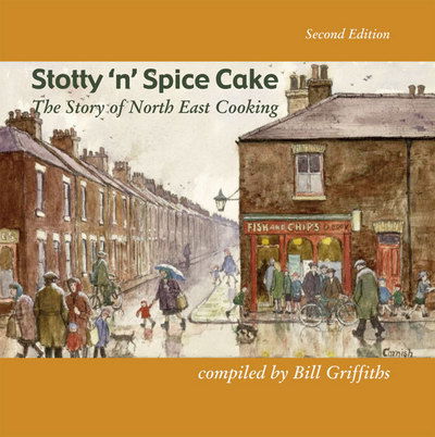 Cover for Bill Griffiths · Stotty 'n' Spice Cake: The Story of North East Cooking (Paperback Book) [2 Revised edition] (2007)