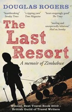 Cover for Douglas Rogers · The Last Resort: A Memoir of Zimbabwe (Paperback Book) (2010)