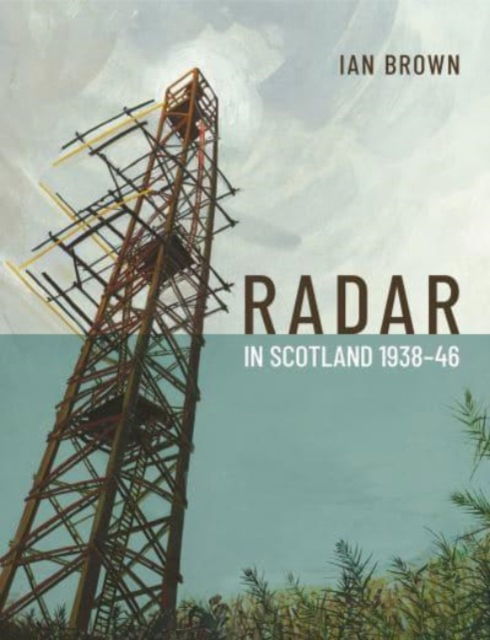 Cover for Ian Brown · Radar in Scotland 1938-46 (Hardcover bog) (2022)