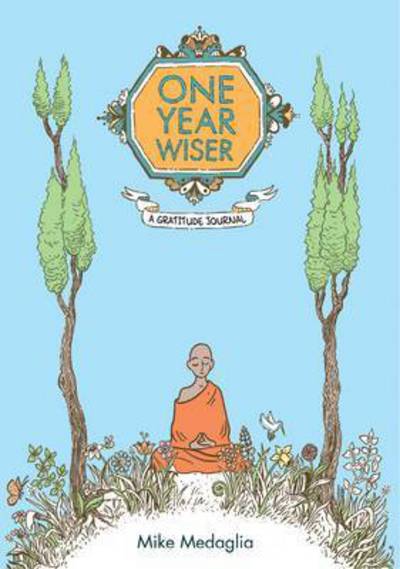 Cover for Mike Medaglia · One Year Wiser: The Gratitude Journal - One Year Wiser (MISC) (2016)