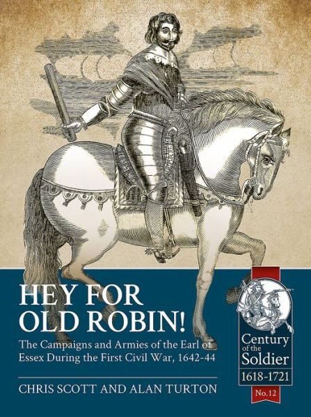 Cover for Chris Scott · Hey for Old Robin!: The Campaigns and Armies of the Earl of Essex During the First Civil War, 1642-44 - Century of the Soldier (Pocketbok) (2017)