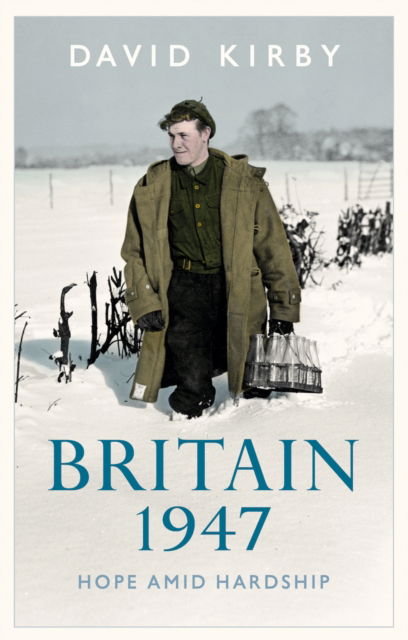 Cover for David Kirby · Britain, 1947: Hope Amid Hardship (Inbunden Bok) (2024)