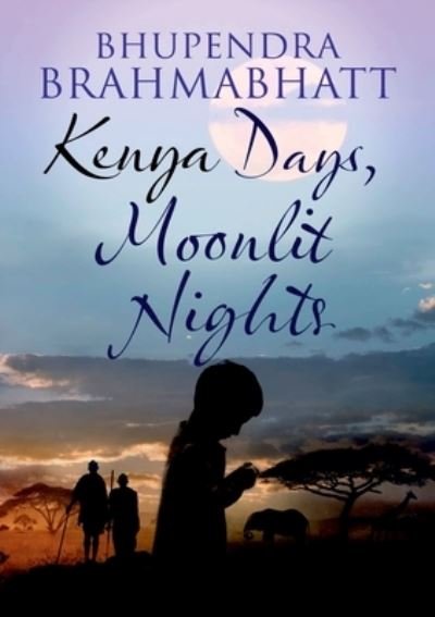 Cover for Bhupendra Brahmabhatt · Kenya Days, Moonlit Nights (Paperback Book) (2017)