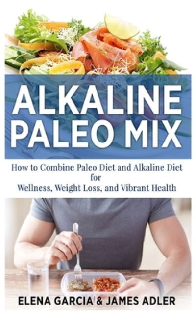 Cover for Elena Garcia · Alkaline Paleo Mix (Hardcover Book) (2020)