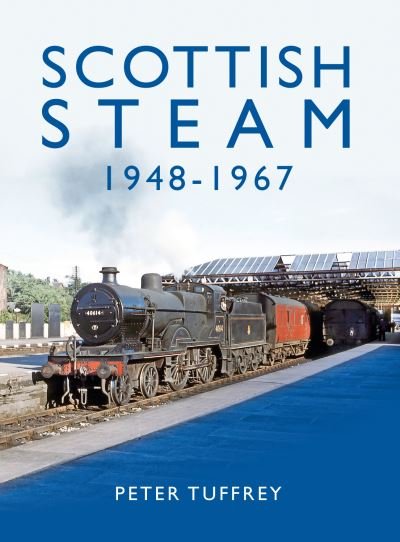 Cover for Peter Tuffrey · Scottish Steam 1948-1967 (Hardcover Book) (2022)