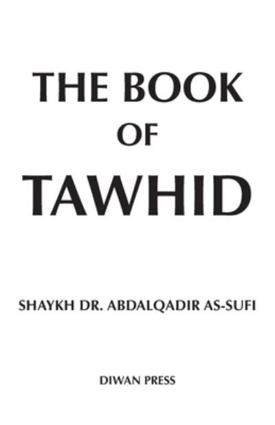 Cover for Shaykh Abdalqadir As-Sufi · Book of Tawhid (Book) (2022)