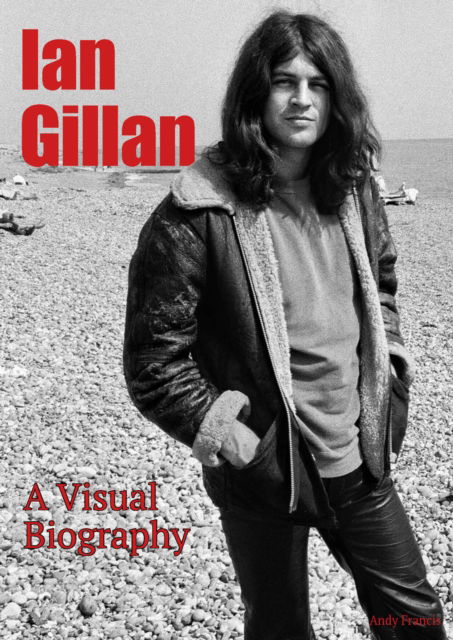 Ian Gillan A Visual Biography - Andy Francis - Livros - Wymer Publishing - 9781915246219 - 24 de março de 2023