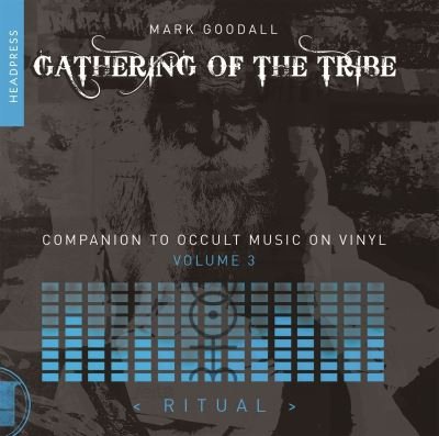 Cover for Mark Goodall · Gathering Of The Tribe: Ritual: A Companion to Occult Music On Vinyl Vol 3 (Pocketbok) (2023)