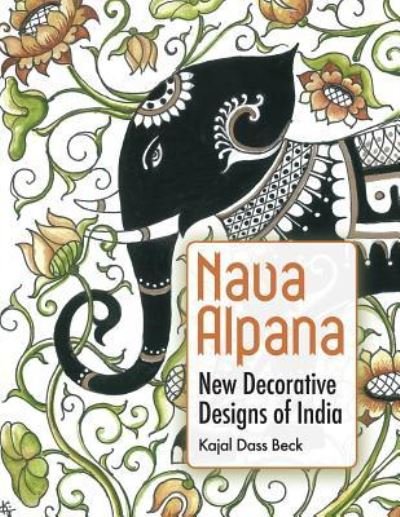 Cover for Kajal Dass Beck · Nava Alpana : New Decorative Designs of India (Paperback Book) (2016)