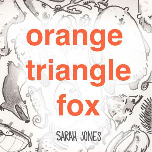 Cover for Sarah Jones · Orange, Triangle, Fox (Board book) [Brdbk edition] (2014)