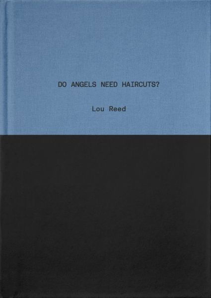 Do Angels Need Haircuts?: Poems by Lou Reed - Lou Reed - Books - Anthology Editions - 9781944860219 - August 14, 2018