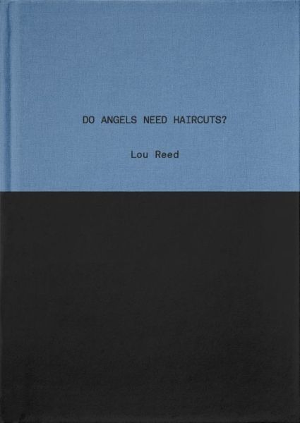 Cover for Lou Reed · Do Angels Need Haircuts?: Poems by Lou Reed (Hardcover bog) (2018)