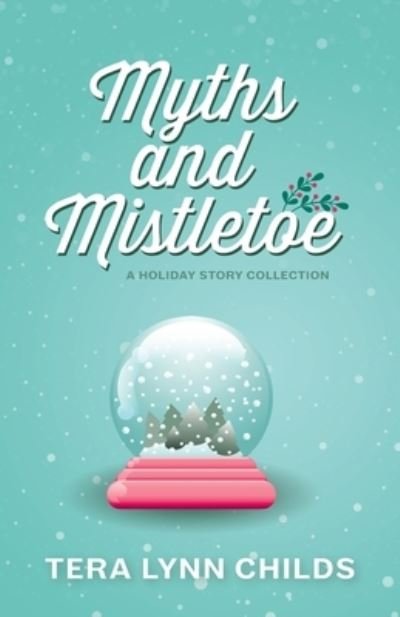 Cover for Tera Lynn Childs · Myths and Mistletoe (Paperback Book) (2018)