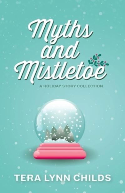 Cover for Tera Lynn Childs · Myths and Mistletoe (Paperback Bog) (2018)