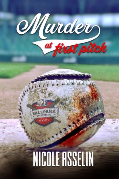 Cover for Nicole Asselin · Murder at First Pitch : Ball Park Mysteries (Paperback Book) (2019)