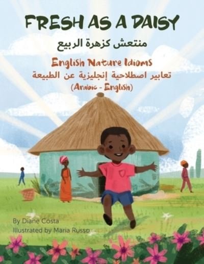 Cover for Diane Costa · Fresh as a Daisy - English Nature Idioms (Arabic-English) - Language Lizard Bilingual Idioms (Paperback Book) (2020)
