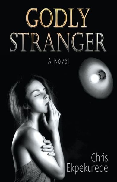 Godly Stranger - Chris Ekpekurede - Bøger - Strategic Book Publishing & Rights Agenc - 9781952269219 - 13. juni 2020