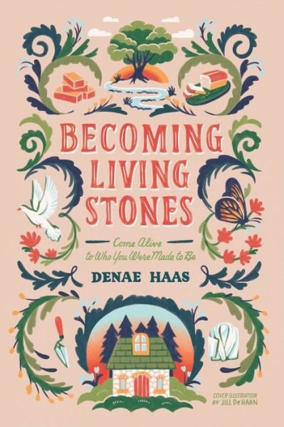 Becoming Living Stones: Come Alive to Who You Were Made to Be - Denae Haas - Bücher - Higherlife Development Service - 9781954533219 - 1. Oktober 2021