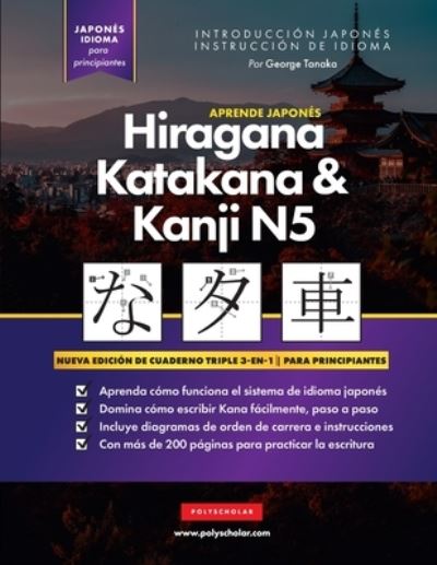 Cover for George Tanaka · Aprende Japonés Hiragana, Katakana y Kanji N5 - Libro de Trabajo para Principiantes : La Guía de Estudio Paso a Paso Fácil y el Libro de Práctica de Escritura (Bok) (2023)