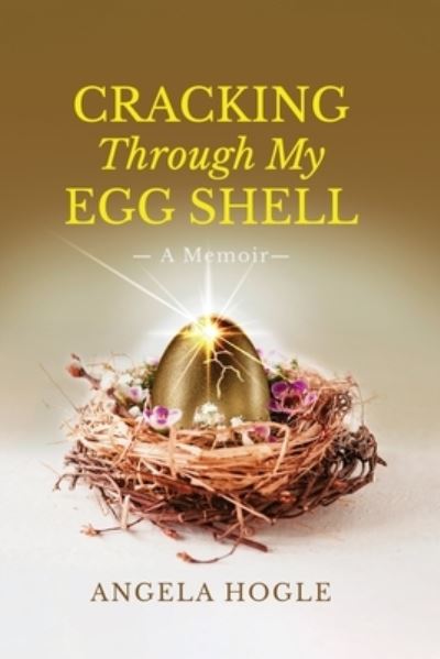 Cover for Angela J. Hogle · Cracking Through My Egg Shell (Book) (2022)