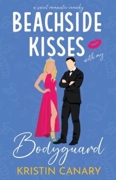 Cover for Kristin Canary · Beachside Kisses with My Bodyguard (Book) (2023)