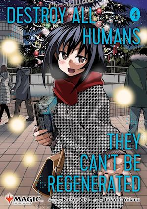 Cover for Katsura Ise · Destroy All Humans. They Can't Be Regenerated. A Magic: The Gathering Manga, Vol. 4: Limited edition Magic: The Gathering card included in first printing! - Destroy All Humans. They Can't Be Regenerated. A Magic: The Gathering Manga (Paperback Book) (2025)