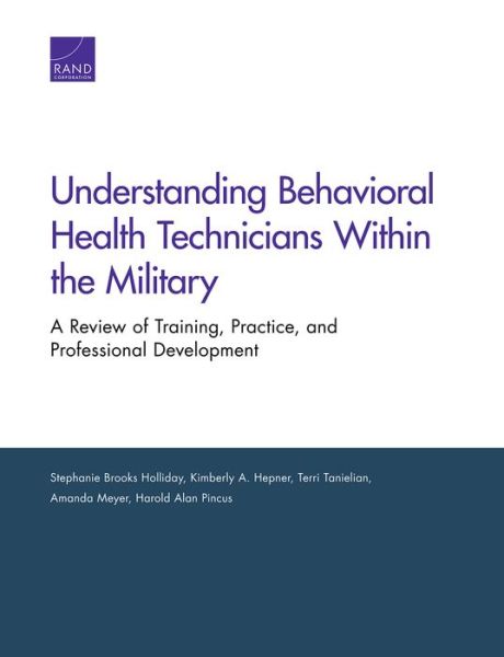 Cover for Stephanie Brooks Holliday · Understanding Behavioral Health Technicians Within the Military: A Review of Training, Practice, and Professional Development (Paperback Book) (2019)