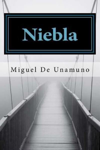 Niebla - Miguel de Unamuno - Livres - Createspace Independent Publishing Platf - 9781978153219 - 9 octobre 2017