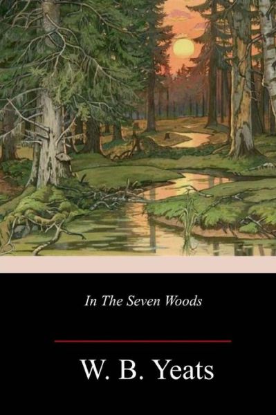 Cover for W B Yeats · In the Seven Woods (Taschenbuch) (2018)